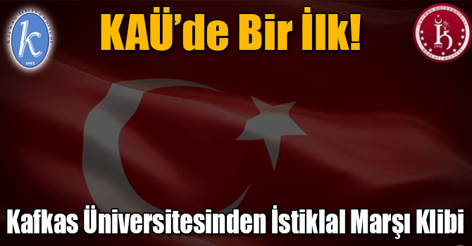 Kafkas Üniversitesinden İstiklal Marşı Klibi