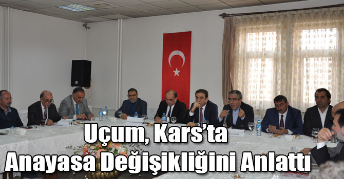 Mehmet Uçum, Kars’ta STK’lara Anayasa Değişikliğini Anlattı