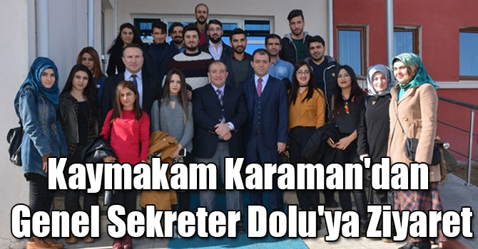 Kaymakam Karaman'dan Genel Sekreter Dolu'ya Ziyaret