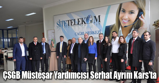 ÇSGB Müsteşar Yardımcısı Serhat Ayrım Kars'ta