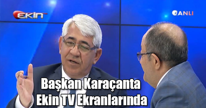 Başkan Karaçanta Ekin TV Ekranlarında