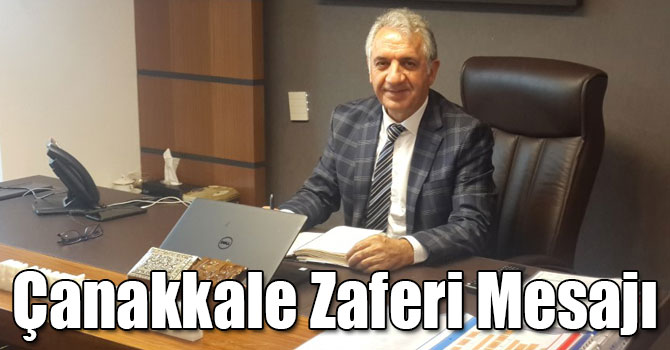 Selahattin Beyribey’in Çanakkale Zaferi Mesajı