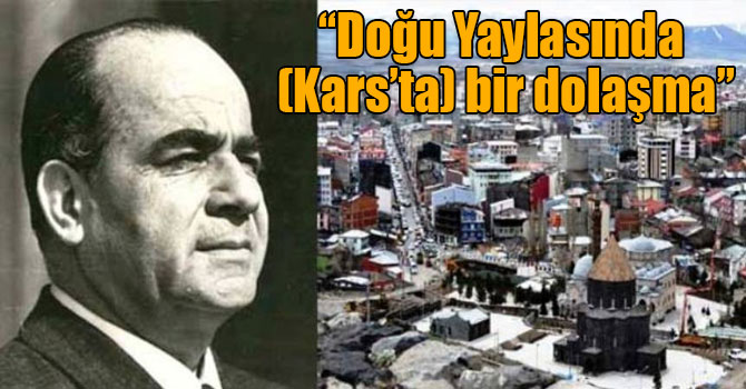 “Doğu Yaylasında (Kars’ta) bir dolaşma”