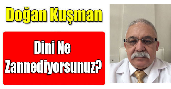 Dini Ne Zannediyorsunuz?