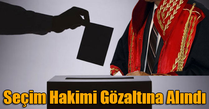 Kağızman Seçim Hakimi Gözaltına Alındı