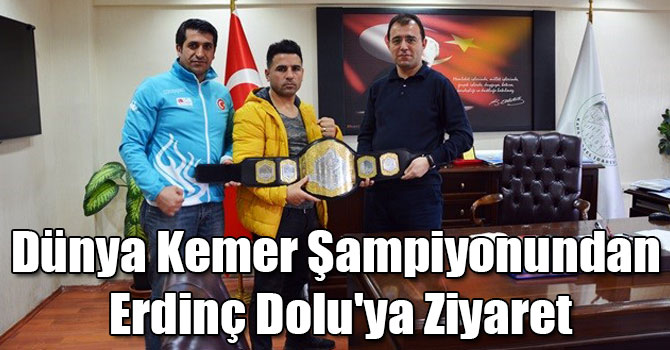 Dünya Kemer Şampiyonundan Erdinç Dolu'ya Ziyaret