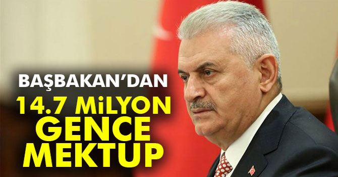 Başbakan Yıldırım'dan 14.7 milyon gence mektup