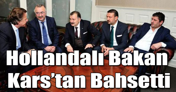 Hollandalı Bakan Kars’tan Bahsetti