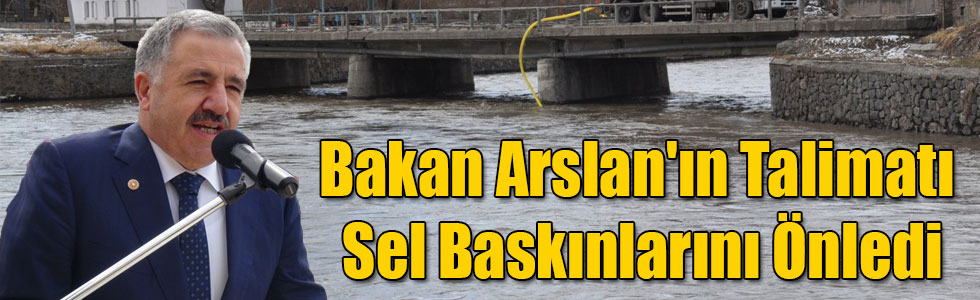 Bakan Arslan'ın Talimatı Sel Baskınlarını Önledi