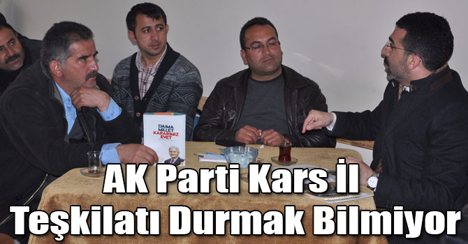 AK Parti Kars İl Teşkilatı Durmak Bilmiyor