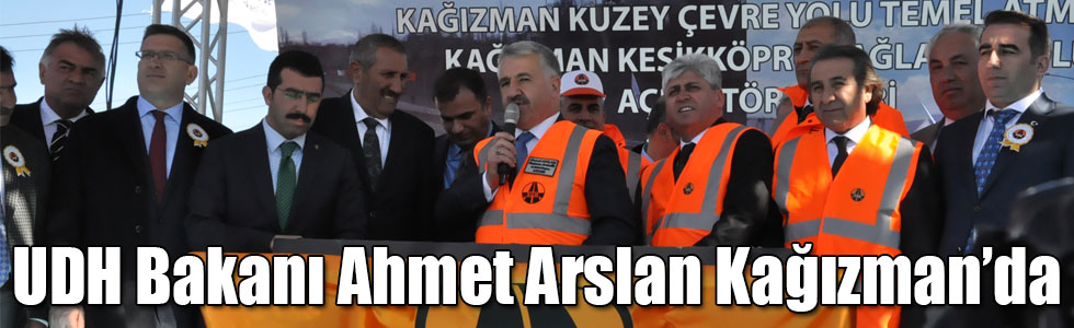 UDH Bakanı Ahmet Arslan Kağızman’da