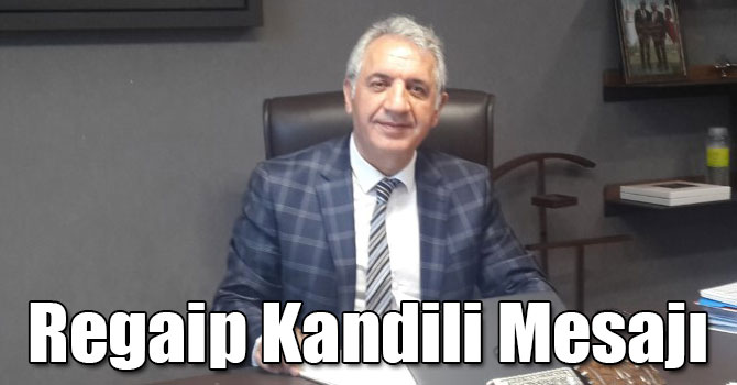Kars Milletvekili Selahattin Beyribey’in Regaip Kandili Mesajı