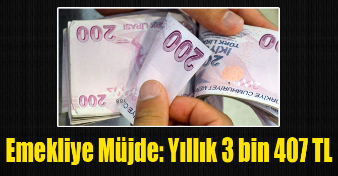 Emekliye Müjde: Yıllık 3 bin 407 TL