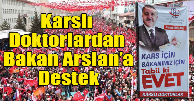 Karslı Doktorlardan Bakan Arslan’a Destek