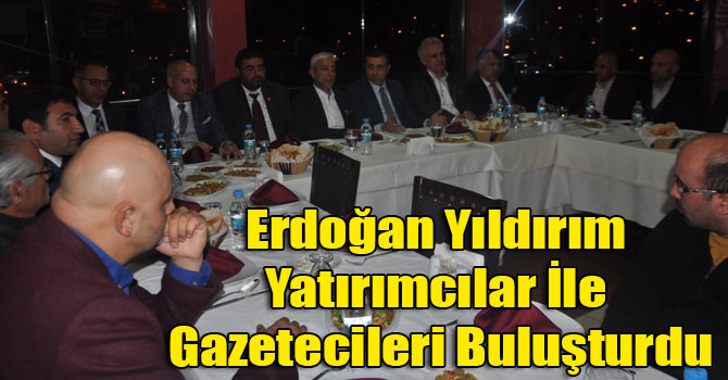 Erdoğan Yıldırım Yatırımcılar İle Gazetecileri Buluşturdu
