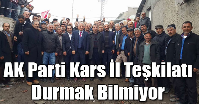 AK Parti Kars İl Teşkilatı Durmak Bilmiyor