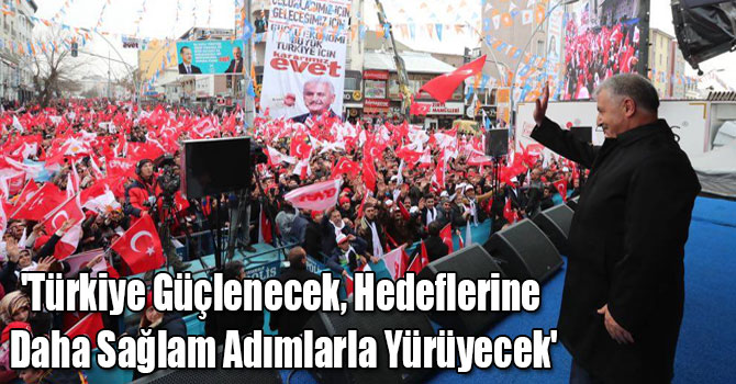 'Türkiye Güçlenecek, Hedeflerine Daha Sağlam Adımlarla Yürüyecek'