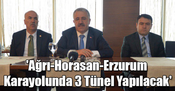 'Ağrı-Horasan-Erzurum Karayolunda 3 Tünel Yapılacak'
