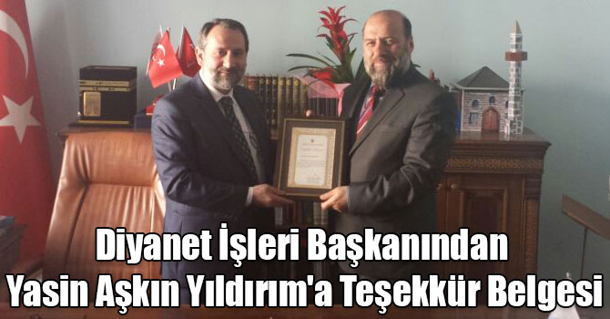 Diyanet İşleri Başkanından Yasin Aşkın Yıldırım'a Teşekkür Belgesi
