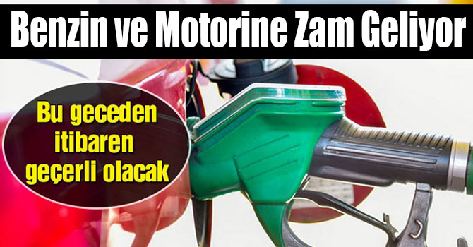 Benzin ve Motorine Zam Geliyor