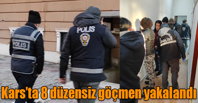 Kars’ta 8 düzensiz göçmen yakalandı