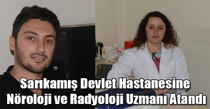 Sarıkamış Devlet Hastanesine Nöroloji ve Radyoloji Uzmanı Atandı