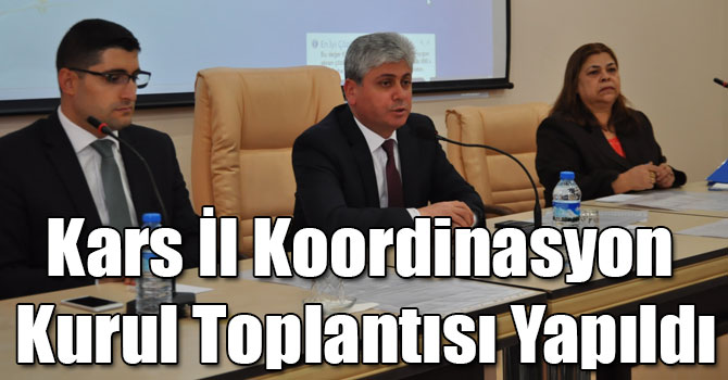 Kars İl Koordinasyon Kurul Toplantısı Yapıldı