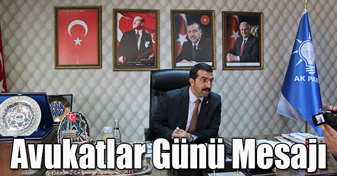 AK Parti Kars İl Başkanı Adem Çalkın'ın Avukatlar Günü Mesajı