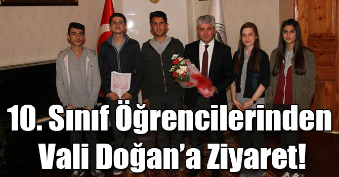 10. Sınıf Öğrencilerinden Vali Doğan’a Ziyaret!