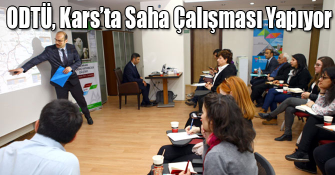 ODTÜ, Kars’ta Saha Çalışması Yapıyor