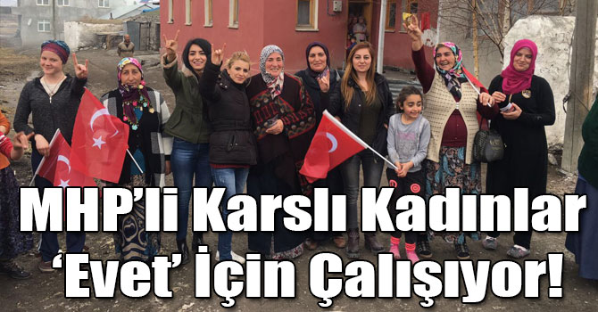 MHP’li Karslı Kadınlar ‘Evet’ İçin Çalışıyor!