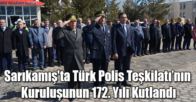 Sarıkamış'ta Türk Polis Teşkilatı’nın Kuruluşunun 172. Yılı Kutlandı