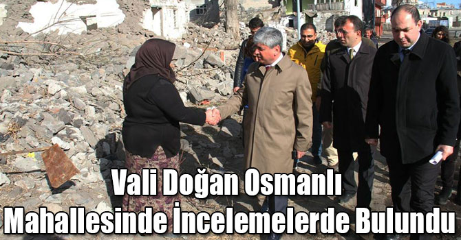 Vali Doğan Osmanlı Mahallesinde İncelemelerde Bulundu