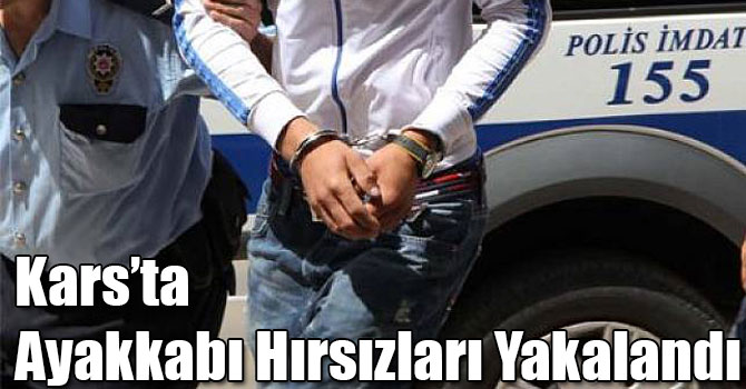 Kars’ta Ayakkabı Hırsızları Yakalandı