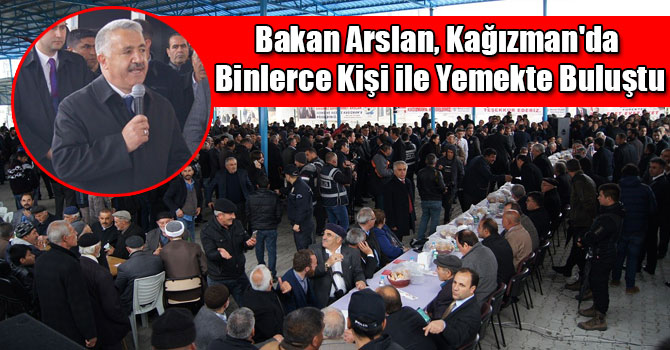 Bakan Arslan, Kağızman'da Binlerce Kişi ile Yemekte Buluştu