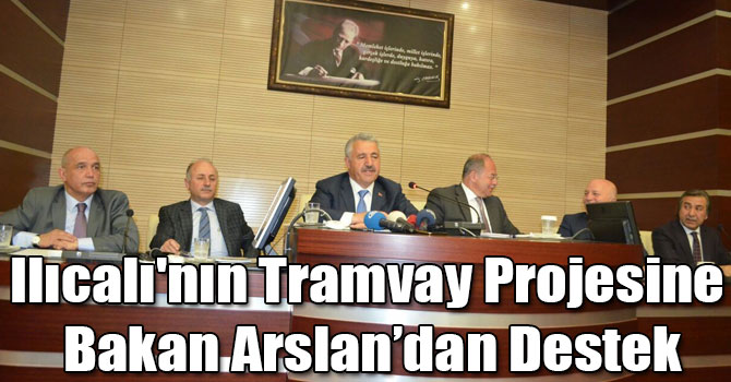 Ilıcalı'nın Tramvay Projesine Bakan Arslan’dan Destek