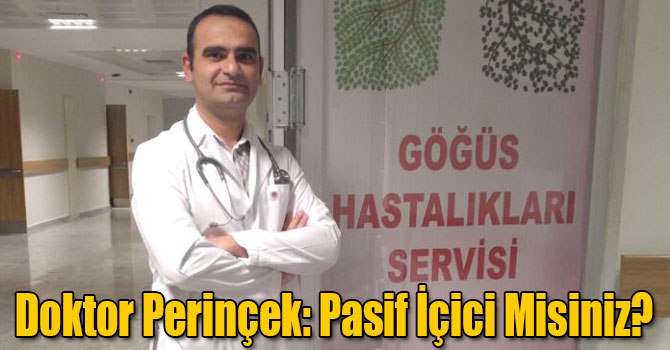 Doktor Perinçek: Pasif İçici Misiniz?