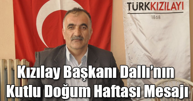 Kızılay Başkanı Dallı’nın Kutlu Doğum Haftası Mesajı