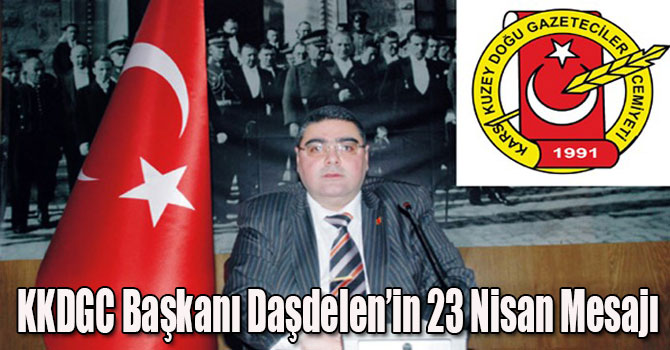 KKDGC Başkanı Daşdelen’in 23 Nisan Mesajı