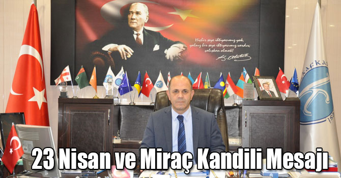 Rektör Prof. Dr. Sami Özcan’ın 23 Nisan ve Miraç Kandili Mesajı