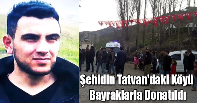 Şehidin Tatvan'daki Köyü Bayraklarla Donatıldı