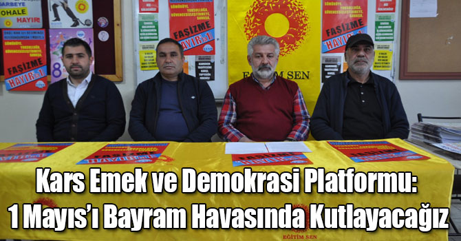 Kars Emek ve Demokrasi Platformu: 1 Mayıs’ı Bayram Havasında Kutlayacağız