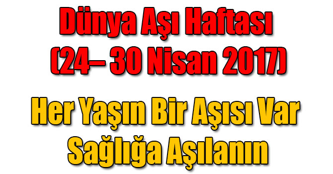 Dünya Aşı Haftası (24– 30 Nisan 2017)