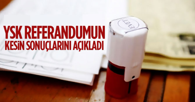 YSK, referandumun kesin sonuçlarını açıkladı