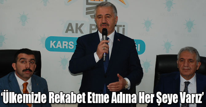 Bakan Arslan: Ülkemizle Rekabet Etme Adına Her Şeye Varız