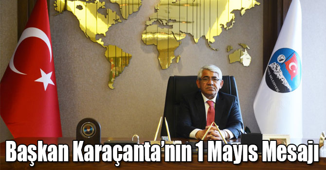 Başkan Karaçanta’nın 1 Mayıs Mesajı