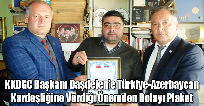 KKDGC Başkanı Daşdelen’e Türkiye-Azerbaycan Kardeşliğine Verdiği Önemden Dolayı Plaket