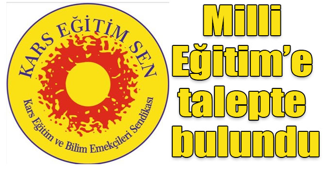 Kars Eğitim-Sen, Milli Eğitim’e talepte bulundu