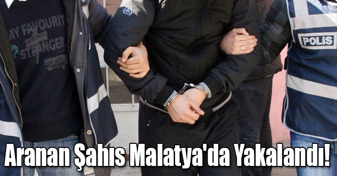 FETÖ/PDY Soruşturmasında Aranan Şahıs Malatya'da Yakalandı!