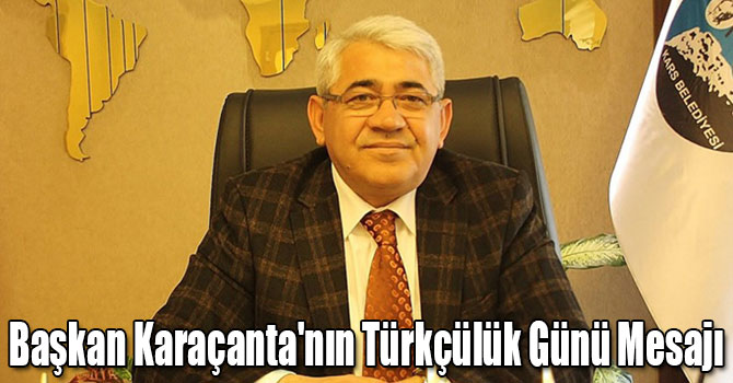 Başkan Karaçanta'nın Türkçülük Günü Mesajı